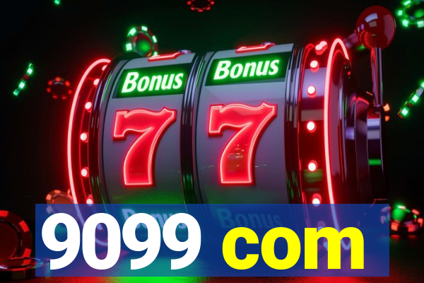 9099 com